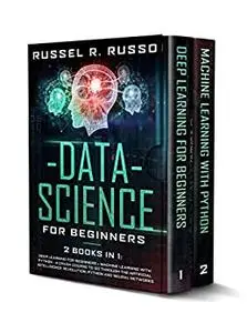 Data Science for Beginners: 2 books in 1