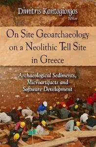 On Site Geoarchaeology on a Neolithic Tell Site in Greece: Archaeological Sediments, Microartifacts and Software Development