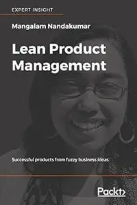 Lean Product Management: Successful products from fuzzy business ideas