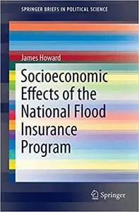 Socioeconomic Effects of the National Flood Insurance Program (SpringerBriefs in Political Science)