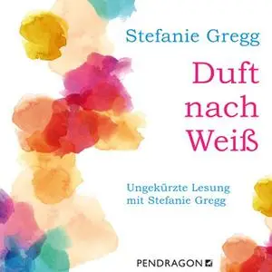 «Duft nach Weiß» by Stefanie Gregg