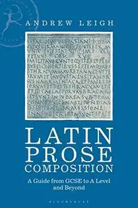 Latin Prose Composition: A Guide from GCSE to A Level and Beyond