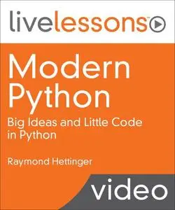 LiveLessons - Modern Python: Big Ideas and Little Code in Python