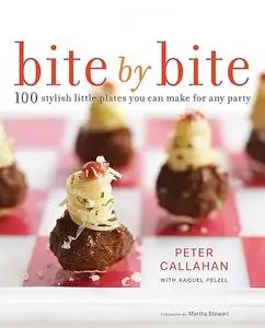 Bite By Bite: 100 Stylish Little Plates You Can Make for Any Party (Repost)