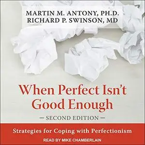 When Perfect Isn't Good Enough (Second Edition): Strategies for Coping with Perfectionism [Audiobook]