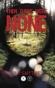 «Then There Were None» by B.P. Smythe
