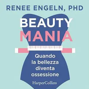 «Beauty Mania» by Renee Engeln