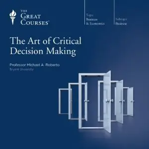 Art of Critical Decision Making (Audiobook)
