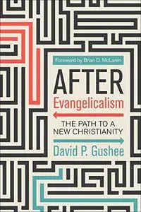 After Evangelicalism: The Path to a New Christianity