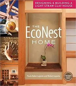 The EcoNest Home: Designing and Building a light straw clay House