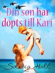 «Din son har döpts till Kari» by Solveig Hall