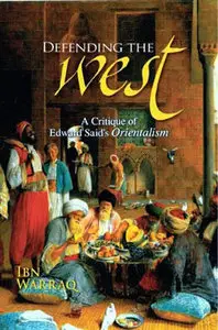 "Defending the West: A Critique of Edward Said's Orientalism" by Ibn Warraq (Repost)