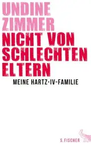 Nicht von schlechten Eltern - Meine Hartz-IV-Familie, Auflage: 2