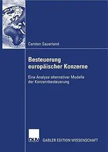 Besteuerung europäischer Konzerne: Eine Analyse alternativer Modelle der Konzernbesteuerung