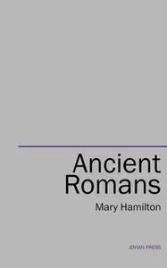 «Ancient Romans» by Mary Hamilton