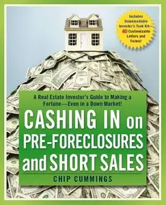 Cashing in on Pre-foreclosures and Short Sales: A Real Estate Investor's Guide to Making a Fortune Even in a Down (repost)