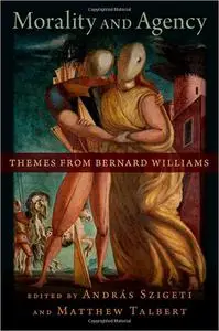 Morality and Agency: Themes from Bernard Williams