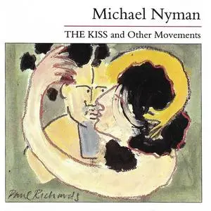 The Michael Nyman Band - Michael Nyman: The Kiss and Other Movements (1990)