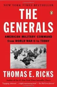 The Generals: American Military Command from World War II to Today [Repost]