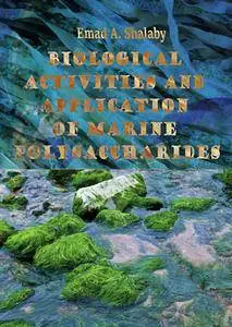 "Biological Activities and Application of Marine Polysaccharides" ed. by Emad A. Shalaby