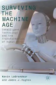 Surviving the Machine Age: Intelligent Technology and the Transformation of Human Work [Repost]
