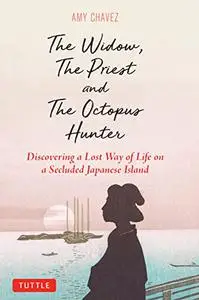 The Widow, The Priest and The Octopus Hunter: Discovering a Lost Way of Life on a Secluded Japanese Island