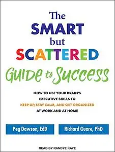 The Smart but Scattered Guide to Success [Audiobook]