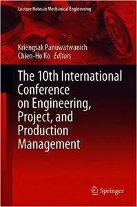 The 10th International Conference on Engineering, Project, and Production Management