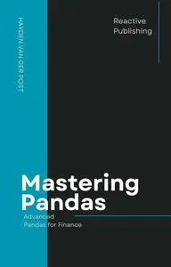 Mastering Pandas: Advanced Pandas for Finance: The Comprehensive Guide to Advanced Pandas