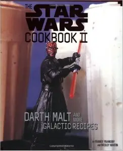 The Star Wars Cookbook II: Darth Malt and More Galactic Recipes