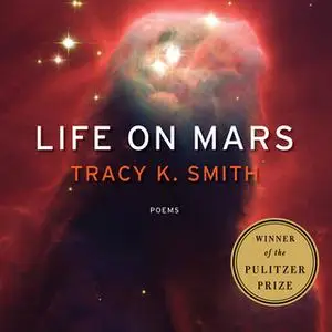 «Life on Mars: Poems» by Tracy K. Smith