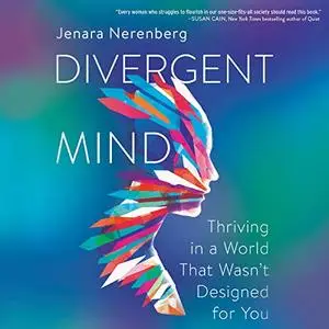 Divergent Mind: Thriving in a World that Wasn't Designed for You [Audiobook]
