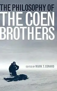 The Philosophy of the Coen Brothers (The Philosophy of Popular Culture) (Repost)