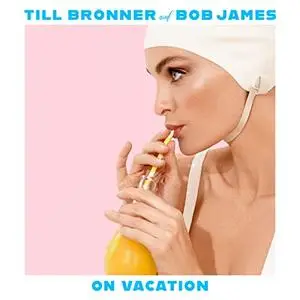 Till Brönner & Bob James - On Vacation (2020) [Official Digital Download 24/96]