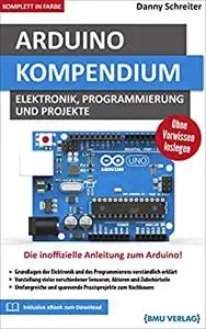 Arduino  Kompendium  Elektronik, Programmierung und Projekte (German Edition)