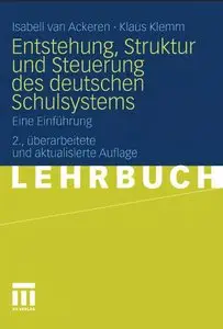 Entstehung, Struktur Und Steuerung Des Deutschen Schulsystems: Eine Einführung (Auflage: 2) [Repost]