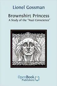 Brownshirt Princess: A Study of the Nazi Conscience