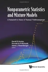 Nonparametric Statistics and Mixture Models: A Festschrift in Honor of Thomas P Hettmansperger (repost)