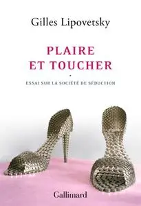 Gilles Lipovetsky, "Plaire et toucher: Essai sur la société de séduction"