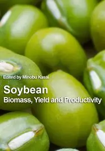 "Soybean: Biomass, Yield and Productivity" ed. by Minobu Kasai