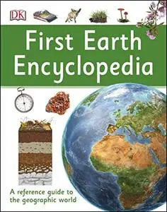 First Earth Encyclopedia: A First Reference Guide to the Geographic World (Repost)