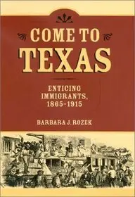 Come to Texas: Attracting Immigrants, 1865-1915