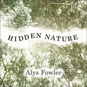Hidden Nature: A Voyage of Discovery [Audiobook]