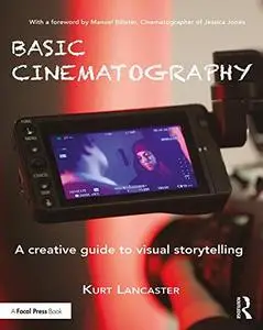 Basic Cinematography: A Creative Guide to Visual Storytelling