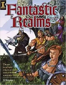 Fantastic Realms!: Draw Fantasy Characters, Creatures and Settings [Repost]