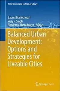 Balanced Urban Development: Options and Strategies for Liveable Cities (Water Science and Technology Library