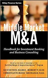 Middle Market M & A: Handbook for Investment Banking and Business Consulting