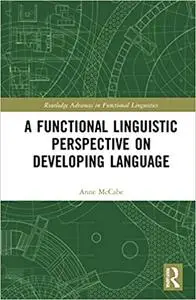 A Functional Linguistic Perspective on Developing Language