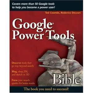 Ted Coombs, Roderico DeLeon, Google Power Tools Bible (Repost) 