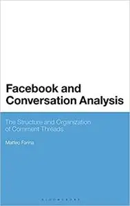 Facebook and Conversation Analysis: The Structure and Organization of Comment Threads